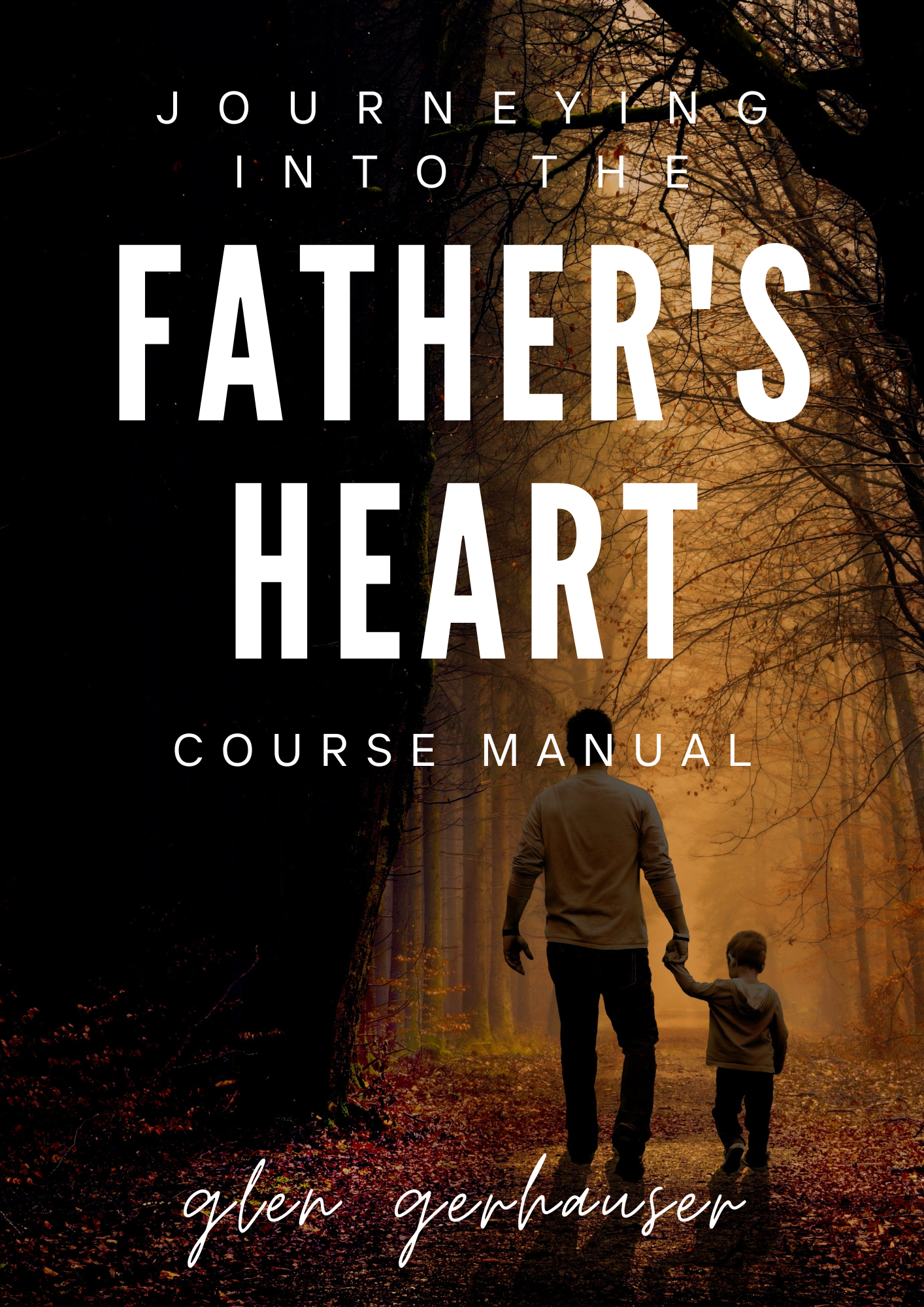 Journeying into the Father's Heart (Course Manual)