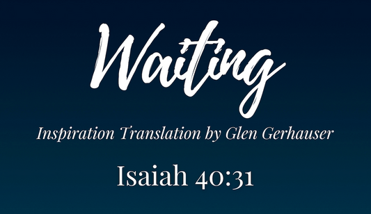 Waiting: Isaiah 40:31 (Inspiration Translation & Audio Message)