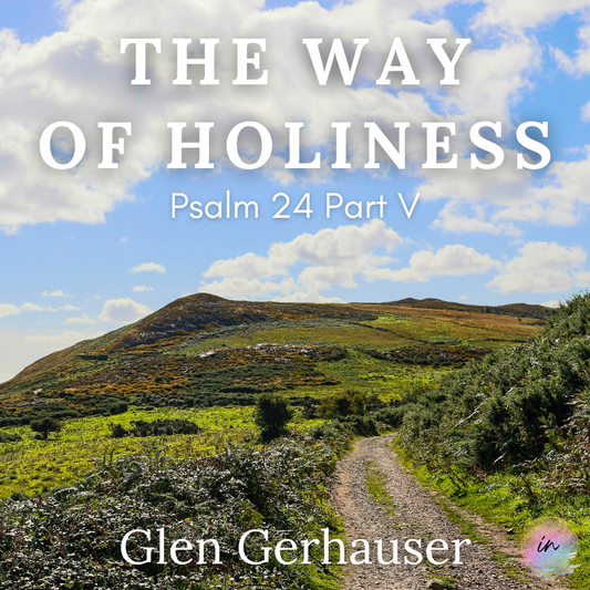 The Way of Holiness: Psalm 24 Part V Teaching Bundle