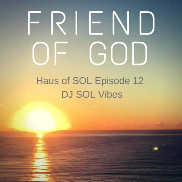 Friend of God (Haus of SOL DJ Mix)